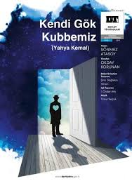 Siirlerde Kaybolmak Kendi Gok Kubbemiz Yahya Kemal Goku Tiyatro Siir