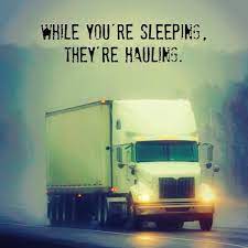 While You Re Sleeping They Re Hauling Trucking Truck Trucks Trucker Truckers Trucker Quotes Funny Truck Quotes Truckers Wife