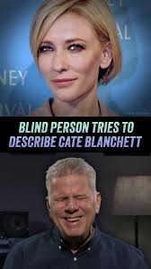Blind Person Tries Describing What Cate Blanchett Looks Like — Tommy, who  was born blind, tries to describe what a celebrity looks like based