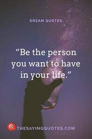 The key is to be there for yourself to be fully present in life. 100 Best Dream Quotes About Life Love And The Future Uplated 2018 The Saying Quotes