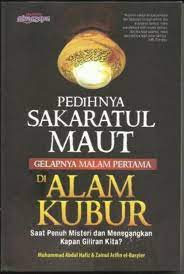 Tidak seorang pun yang dapat selamat dari himpitannya. Pedihnya Sakaratul Maut Gelapnya Malam Pertama Di Alam Kubur