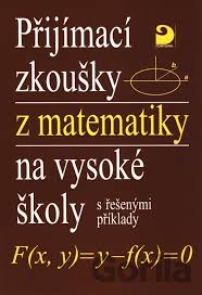 Udělali byste přijímačky z matiky na střední školu? Kniha Prijimaci Zkousky Z Matematiky Na Vysoke Skoly S Resenymi Priklady Milos Kanka Jan Coufal Za 6 56 Gorila