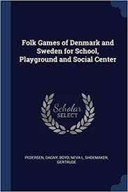 Denmark is known as the happiest country in the world. Folk Games Of Denmark And Sweden For School Playground And Social Center Pedersen Dagny Boyd Neva L Shoemaker Gertrude 9781376677119 Amazon Com Books