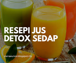Koleksi resepi berikut adalah dari sumber fb yang saya. Resepi Jus Detox Sedap Ziana Eunos