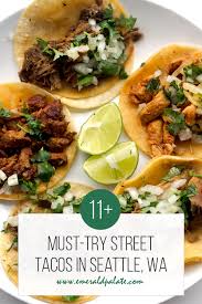 Home of legendary burritos & iconic baja fish taco 11 Best Street Tacos In Seattle The Emerald Palate