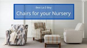 Check spelling or type a new query. Best La Z Boy Chairs For Your Nursery La Z Boy Of Ottawa Kingston