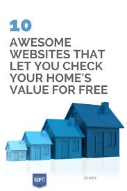 10 Awesome Websites Who Let You Check Your Home S Value For Free Cool Websites Home Values Home Appraisal
