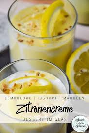 Schnelle Zitronencreme Als Nachtisch Im Glas Rezept In 2020 Einfacher Nachtisch Zitronen Creme Zitronencreme