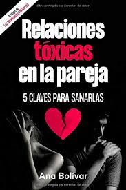Relaciones Toxicas En La Pareja 5 Claves Para Sanarlas Spanish Edition Bolivar Garzon Ana Maria 9781098537494 Amazon Com Books