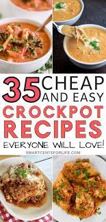 35 Cheap And Easy Crock Pot Meals Your Family Will Love Easy Crockpot Dinners Easy Crockpot Crockpot Recipes Easy