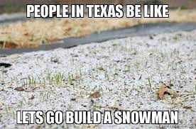 At memesmonkey.com find thousands of memes categorized into thousands of categories. 16 Texas Memes That Will Make You Laugh Every Time Texas Humor Texas Weather Texas Meme