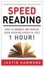 Speed Reading How To Double Or Triple Your Reading Speed In Just 1 Hour By Justin Hammond Inspire3 Publishing Speed Reading How To Read Faster Learn To Read