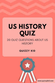 Random history as well as the history of the us too. Us History Quiz Quizzy Kid History Quiz History Quiz Questions History Trivia Questions