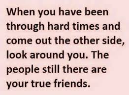 Quotes Sayings True Friends Quotes Friends Quotes Quotes About Hard Times