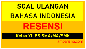 Maybe you would like to learn more about one of these? Soal Penilaian Akhir Bab Resensi Bahasa Indonesia Kelas Xi Ambarisna Com