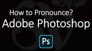 Because i don't quite know how to pronounce them, i'm pretty sure i sound like an idiot every time. How To Pronounce Adobe Photoshop Correctly Dieno Digital Marketing Services