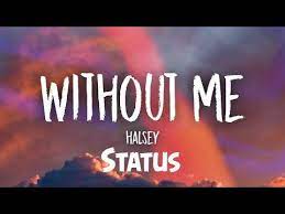 Hasley Without Me Whatsapp Lyric Status Youtube Mp3 Song Songs Music Songs