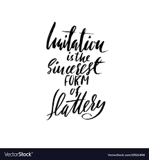 Imitation Is The Sincerest Form Of Flattery Hand Vector Image