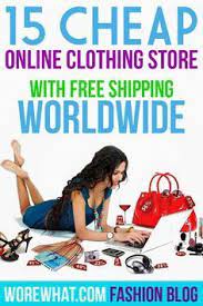 15 Cheap Online Clothing Stores Free Shipping Worldwide Cheap Online Clothing Stores Online Clothing Stores Cheap Clothes Online
