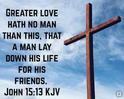 John 15 13 Gods Love John Men Lie