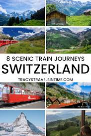 Switzerland Scenic Train Trips A Guide To 8 Of The Best Train Travel Switzerland Travel Train Journey