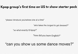 Kpop Group On Us Tv Show Starter Pack Starter Pack Drama Memes Kpop Groups