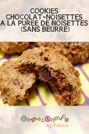 Cookies Chocolat Noisettes A La Puree De Noisettes Sans Beurre Puree De Noisette Chocolat Noisette Cookies Et Biscuits