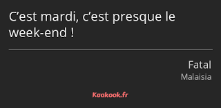 Citation C Est Mardi C Est Presque Le Week End Kaakook
