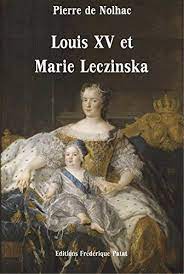 Louis Xv Et Marie Leczinska French Edition Ebook De Nolhac Pierre Amazon De Kindle Shop