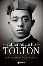 Father Augustus Tolton: The Slave Who Became the First African-American  Priest by Harold Burke-Sivers
