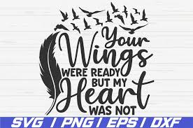 Download Your Wings Were Ready But My Heart Was Not Feather And Birds Design Commercial Use Svg Cut File And Clip Art Instant Download Clip Art Art Collectibles