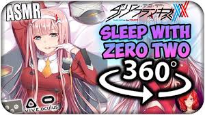 (push the arrow) favorite asmr channels: Sleep With Zero Two Asmr 360 Darling In The Franxx 360 Vr Youtube