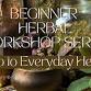 Herbal Foundations: Introduction to Everyday Herbs