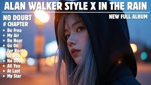 ALAN WALKER STYLE X IN THE RAIN || NO DOUBT || NEW FULL ALBUM 2025