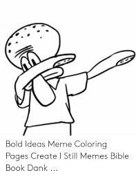 Signup to get the inside scoop from our monthly newsletters. 25 Best Memes About Meme Bible Coloring Book Meme Bible Coloring Book Memes