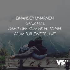 Einander Umarmen Ganz Fest Damit Der Kopf Nicht So Viel Raum Fur Zweifel Hat Visual Statements Visual Statements Spruche Umarmung