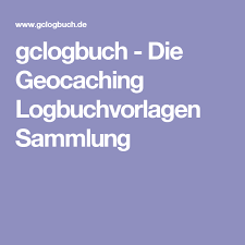 Gclogbuch Die Geocaching Logbuchvorlagen Sammlung Geocaching Logbuch Vorlagen