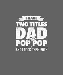 Download Mens I Have Two Titles Dad And Pop Pop Grandpa Father S Day Gift Tshirt Digital Art By Unique Tees