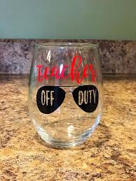 Teacher Off Duty Sunglasses Stemless Wine Glass W Decorative Vinyl Wine Glass Sayings Funny Wine Glass Cricut Wine Glasses