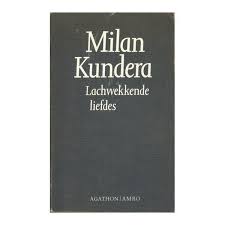 Milan Kundera Lachwekkende Liefdes Boeken
