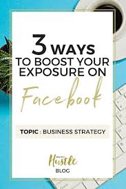 3 Ways To Boost Your Exposure On Facebook Mums With Hustle Facebook Marketing Strategy Facebook Strategy Marketing Strategy Social Media
