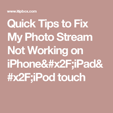 Quick Tips To Fix My Photo Stream Not Working On Iphone X2f Ipad X2f Ipod Touch Ipod Touch My Photos Fix It