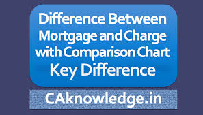 Difference Between Mortgage And Charge With Comparison Chart
