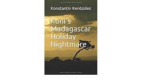There's so much to experience from lush tropical beaches to otherworldly red clay deserts and a variety of interesting. Koni S Madagascar Holiday Nightmare German Edition Kentsides Konstantin Kentsides Konstantin 9781711735634 Amazon Com Books