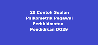 20 Contoh Soalan Psikometrik Pegawai Perkhidmatan Pendidikan Dg29 Kerjaya2u Com
