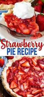 Fresh Strawberry Pie Recipe Crazy For Crust Recipe Strawberry Pie Recipe Summer Pie Recipes Summer Pie