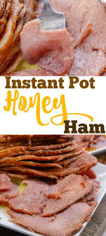Instant Pot Honey Ham Recipe Best Instant Pot Recipe Instant Pot Dinner Recipes Recipes