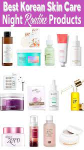 Korean Skin Care Routine Night Time Using Best Products Night Skin Care Routine Korean Skincare Routine Korean Morning Skincare Routine