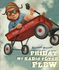 Friday My Radio Flyer Flew Amazon Co Uk Zachary Pullen