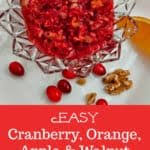 3/4 cup coarsely chopped walnuts. Easy Cranberry Orange Apple Walnut Relish That Susan Williams